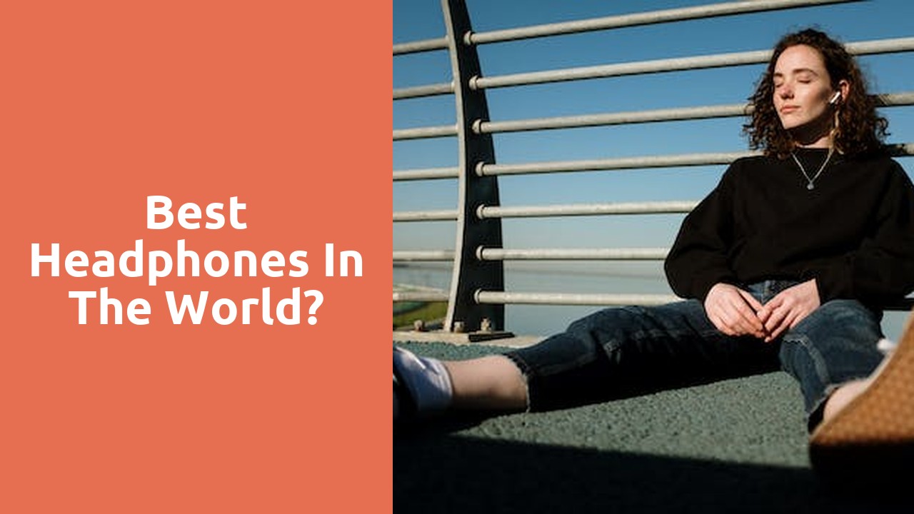 Best headphones in the world?