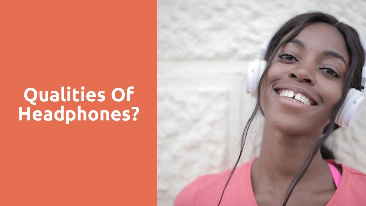 Qualities of headphones?